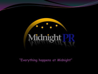 “Everything happens at Midnight”
 