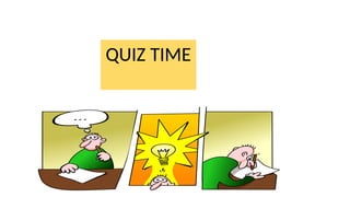 QUIZ TIME
 