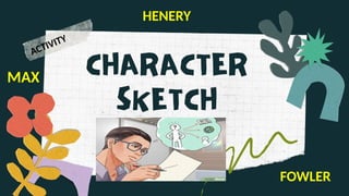 MAX
FOWLER
HENERY
ACTIVITY
 