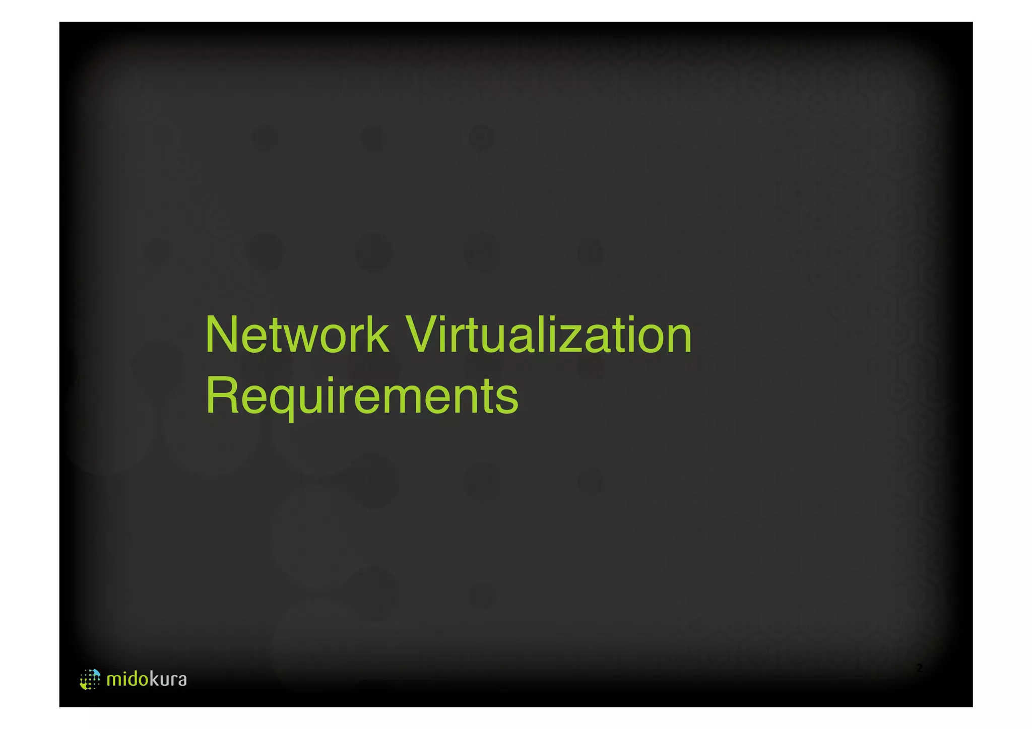 2 
Network Virtualization 
Requirements# 
 