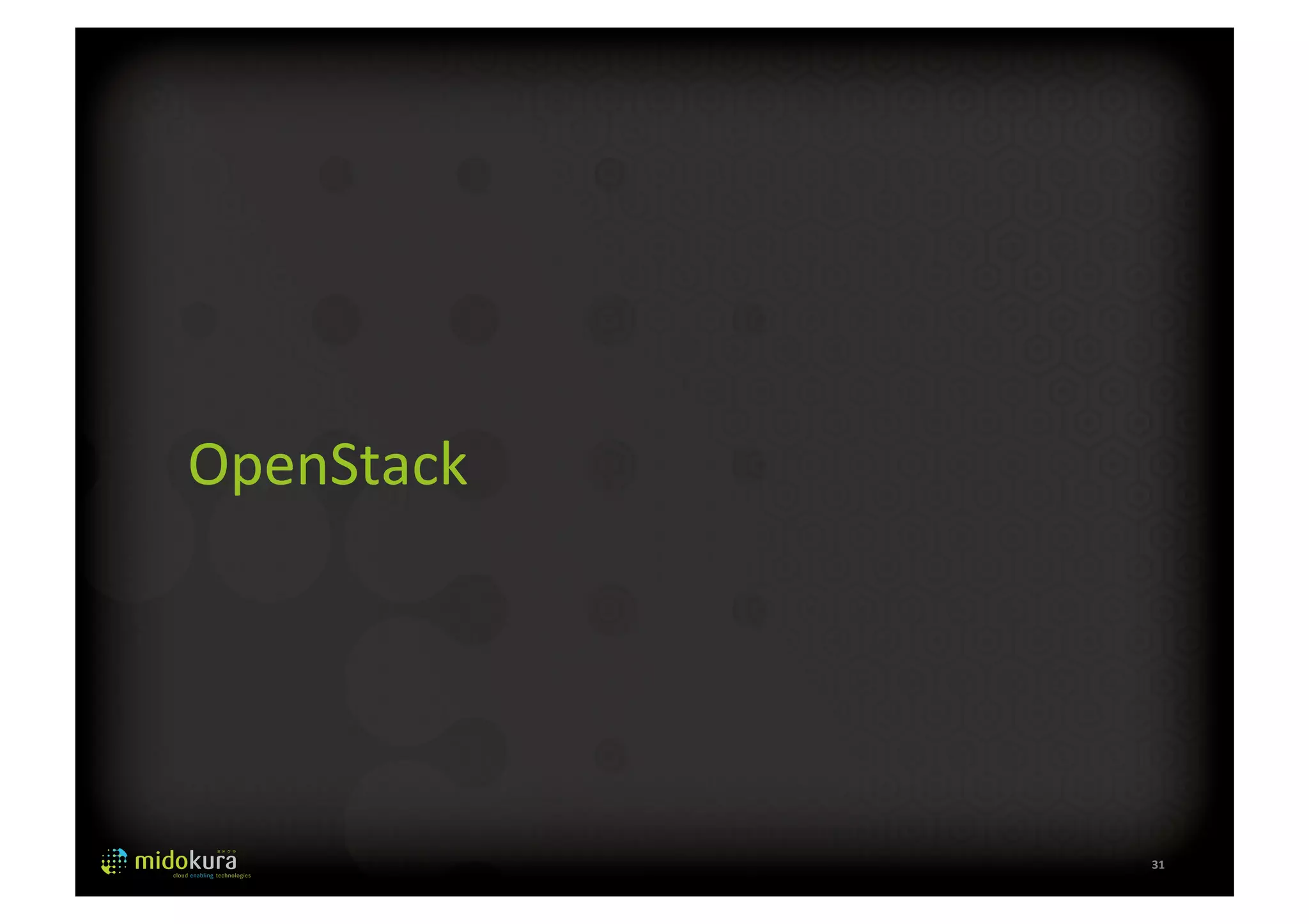 OpenStack 
31 
 