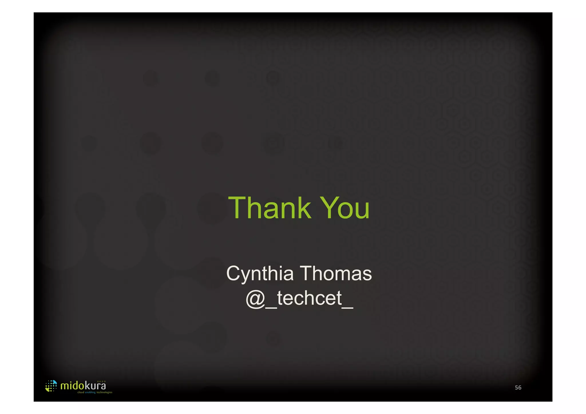 Thank You 
Cynthia Thomas 
@_techcet_ 
56 
