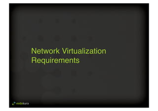 2 
Network Virtualization 
Requirements# 
 