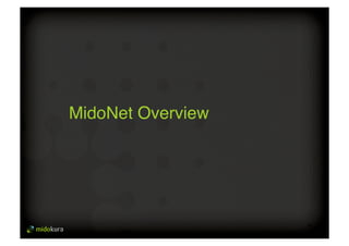 39 
MidoNet Overview# 
 