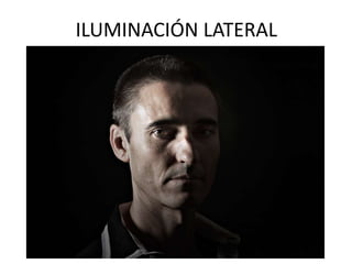 ILUMINACIÓN LATERAL
 