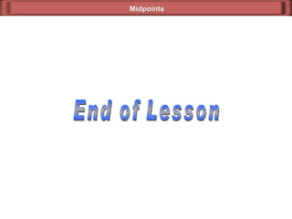 Midpoints End of Lesson 