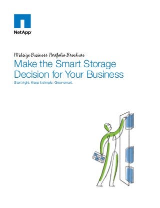 Midsize Business Portfolio Brochure

Make the Smart Storage
Decision for Your Business
Start right. Keep it simple. Grow smart.

 