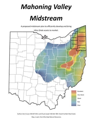 Authors Dan Crouse 330-647-0411 and Chuck Joseph 330-502-7807, Routh Hurlbert Real Estate
Map, in part, from Ohio Dept Natural Resources.
Mahoning Valley
Midstream
A proposed midstream plan to eﬃciently develop and bring
UƟca Shale assets to market.
 