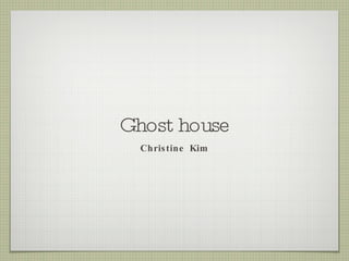 Ghost house ,[object Object]