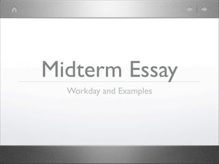 Midterm Essay
  Workday and Examples
 