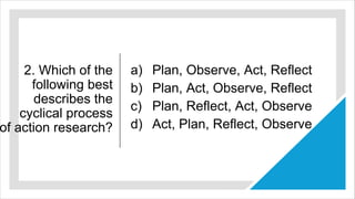 Reflect Observe TEACHERS AS REFLECTIVE PRACTITIONER AND ACTION RESEARCHER | PDF