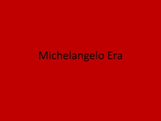 Michelangelo Era