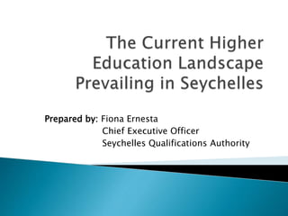Prepared by: Fiona Ernesta
Chief Executive Officer
Seychelles Qualifications Authority
 