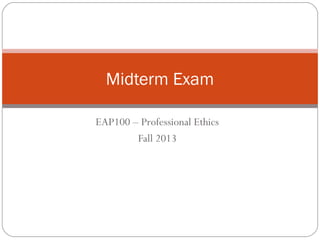EAP0800 – Professional Ethics
Fall 2015
 