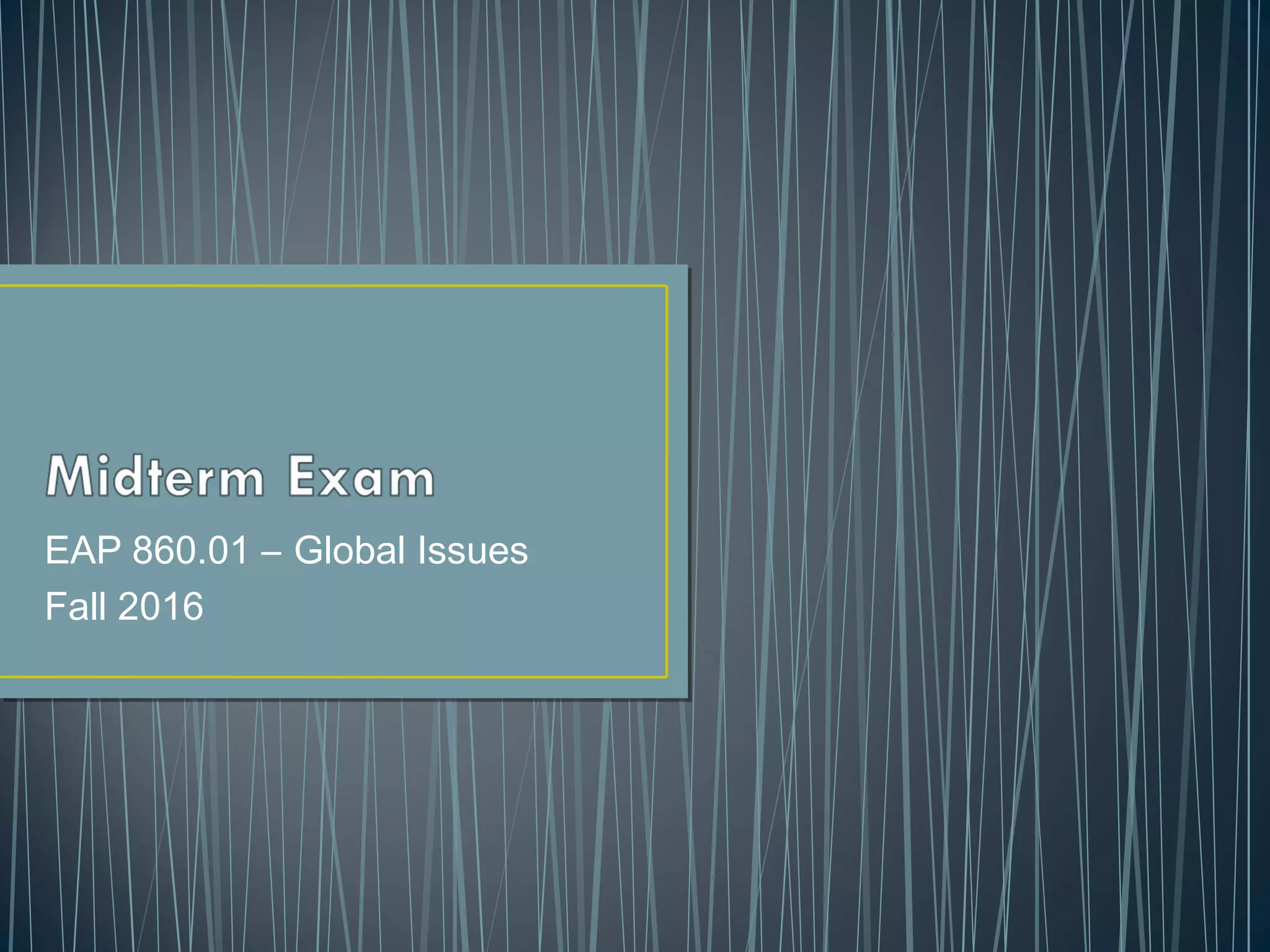 EAP 860.01 – Global Issues
Fall 2016
 