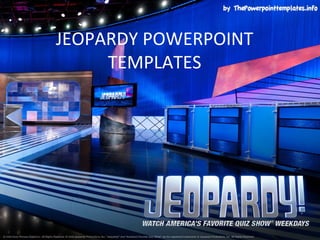 JEOPARDY POWERPOINT
     TEMPLATES
 
