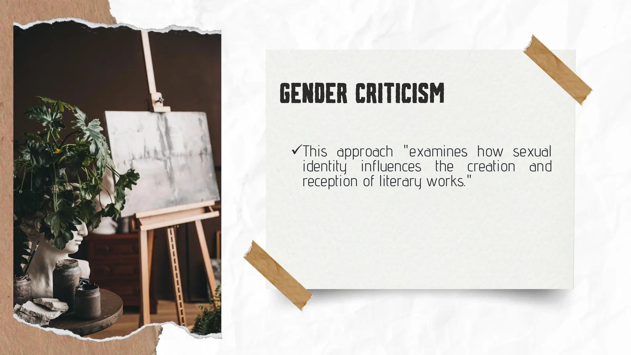 ✓This approach "examines how sexual
identity influences the creation and
reception of literary works."
 