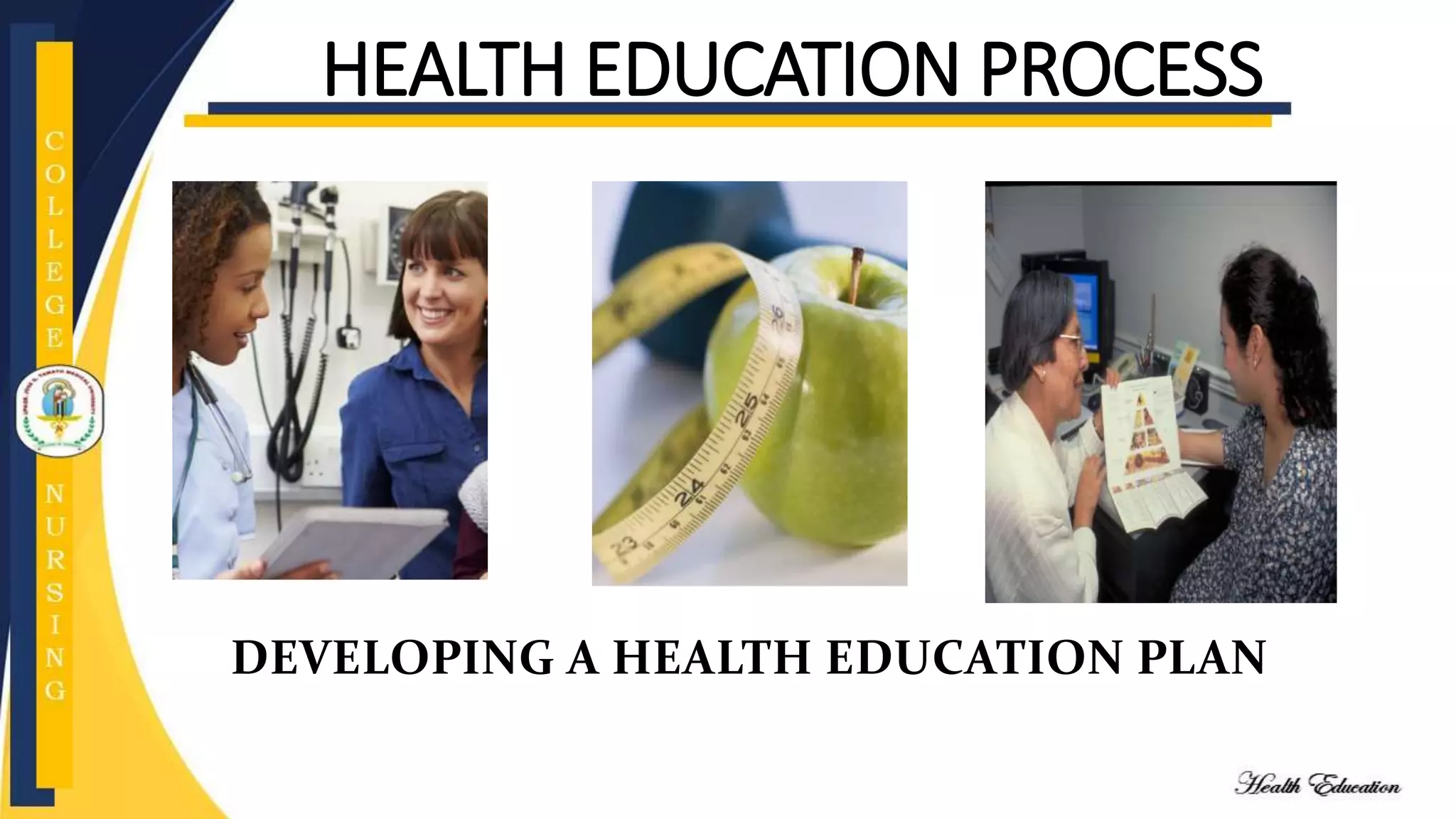 HEALTH EDUCATION PROCESS
DEVELOPING A HEALTH EDUCATION PLAN
 