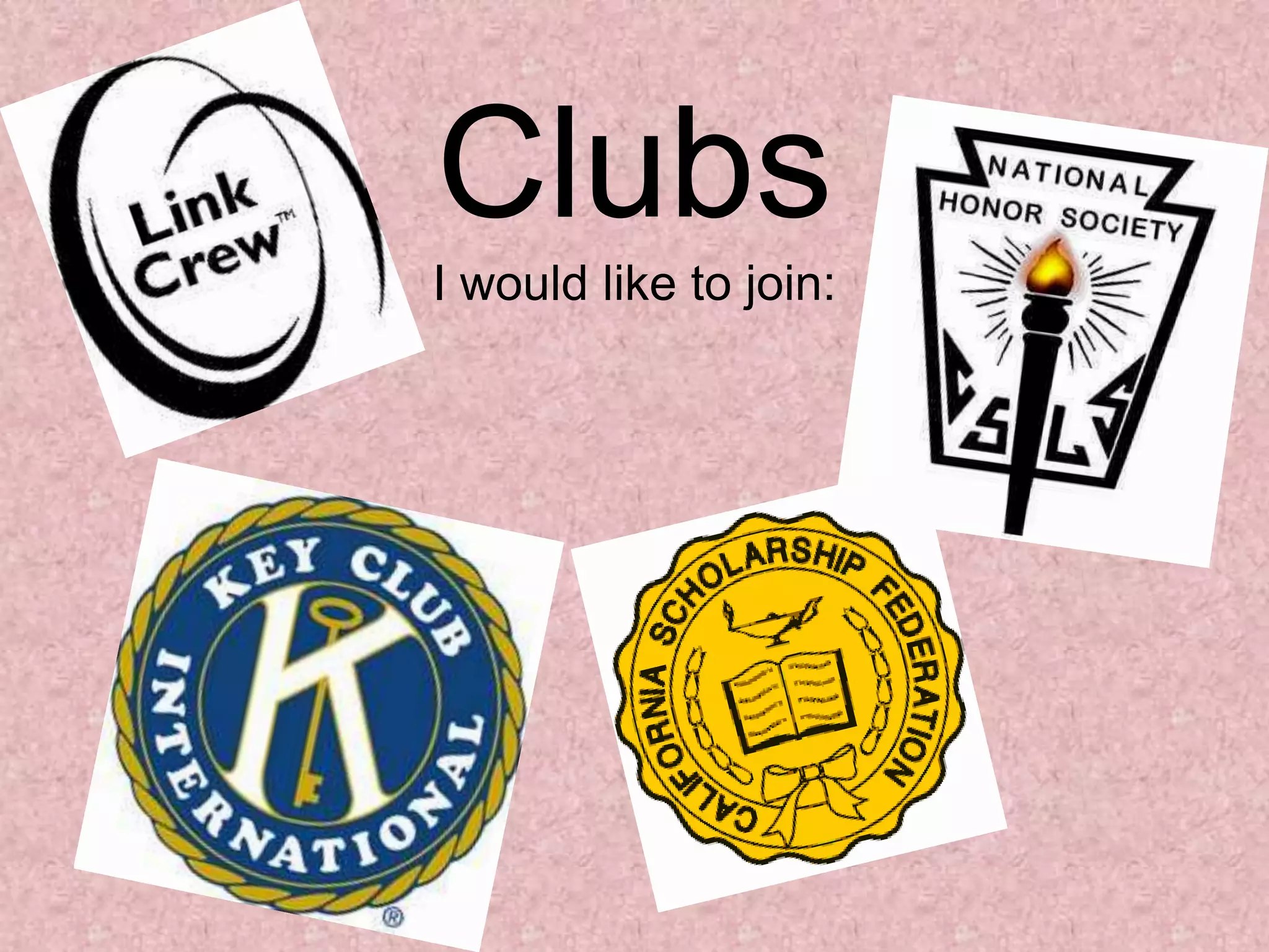 ClubsI would like to join: