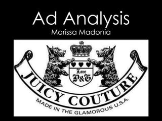 Ad Analysis
  Marissa Madonia
 
