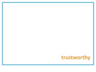trustworthy
 