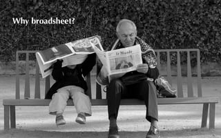 Why broadsheet?
 