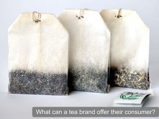 What can a tea brand offer their consumer?
 