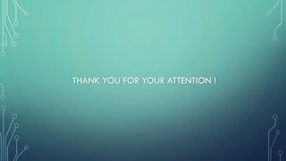 THANK YOU FOR YOUR ATTENTION !
 