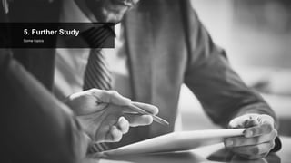 5. Further Study
Some topics
 