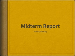 Midterm Report Tommy Beasley 