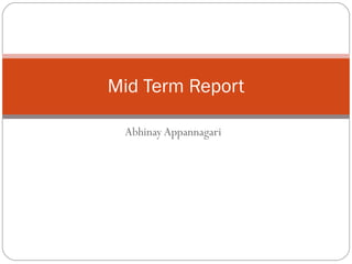 Abhinay Appannagari Mid Term Report 