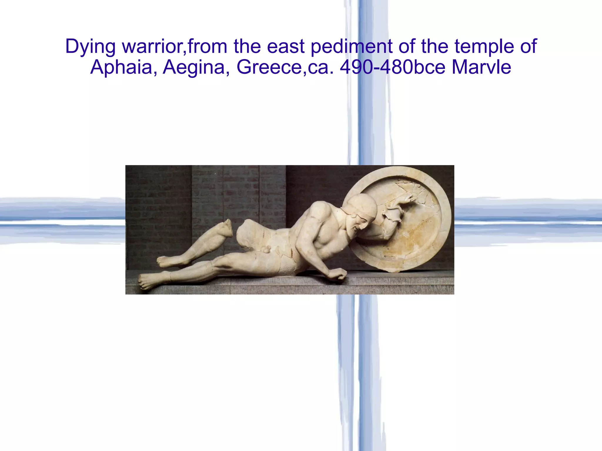 Dying warrior,from the east pediment of the temple of Aphaia, Aegina, Greece,ca. 490-480bce Marvle 