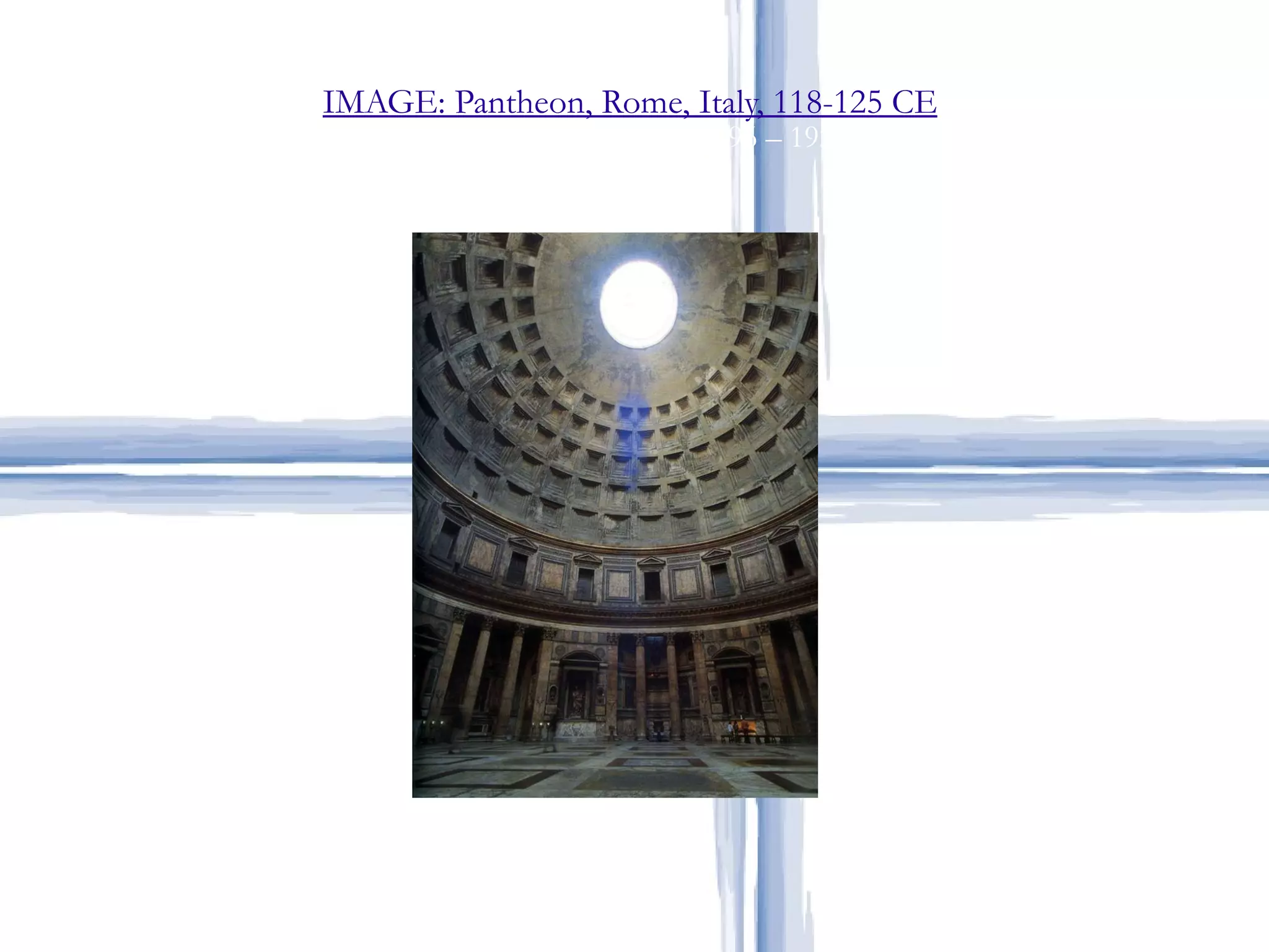 IMAGE: Pantheon, Rome, Italy, 118-125 CE   Roman Art – High Empire (96 – 192 CE) 