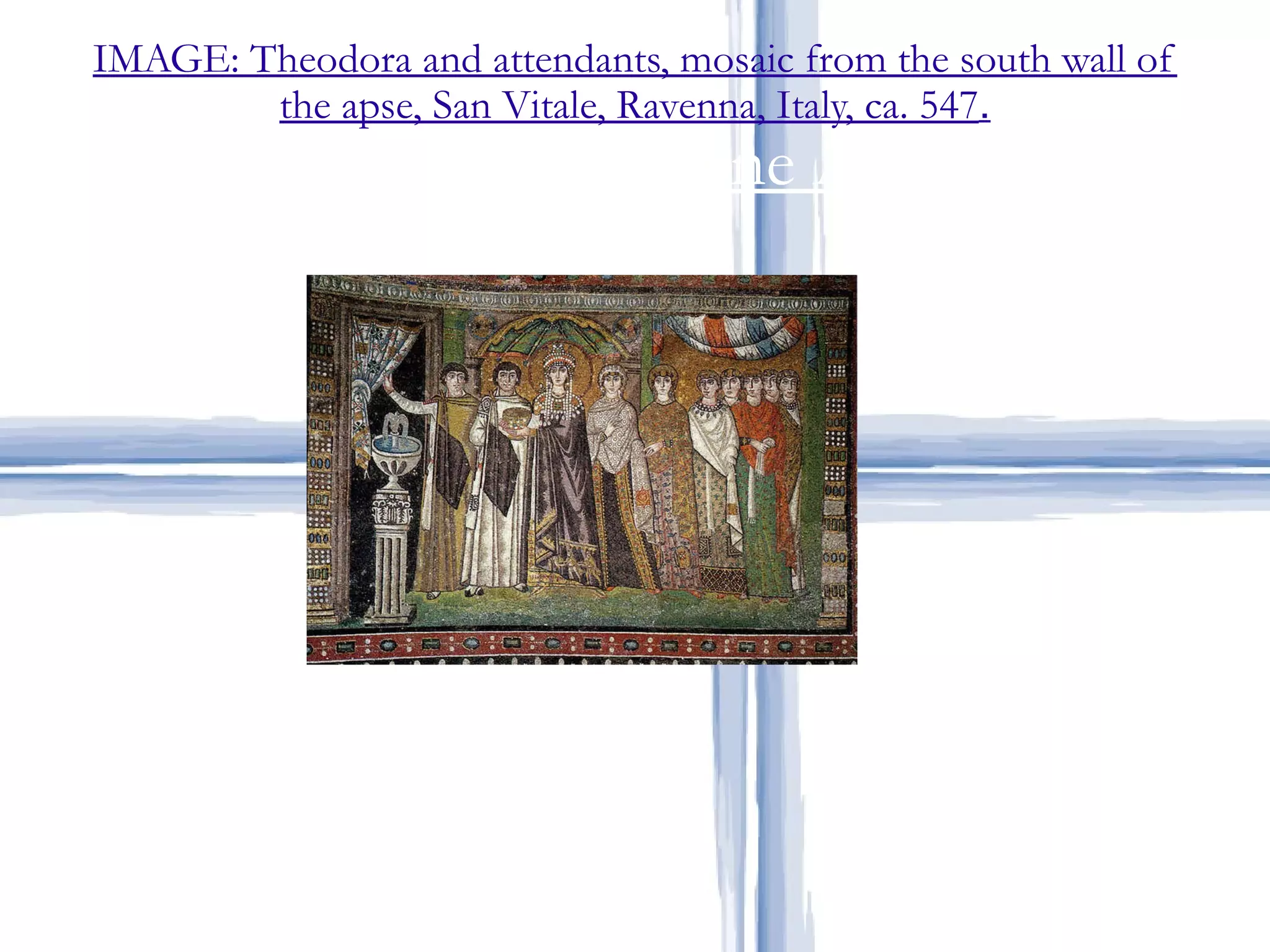 IMAGE: Theodora and attendants, mosaic from the south wall of the apse, San Vitale, Ravenna, Italy, ca. 547 . Early Byzantine Art 