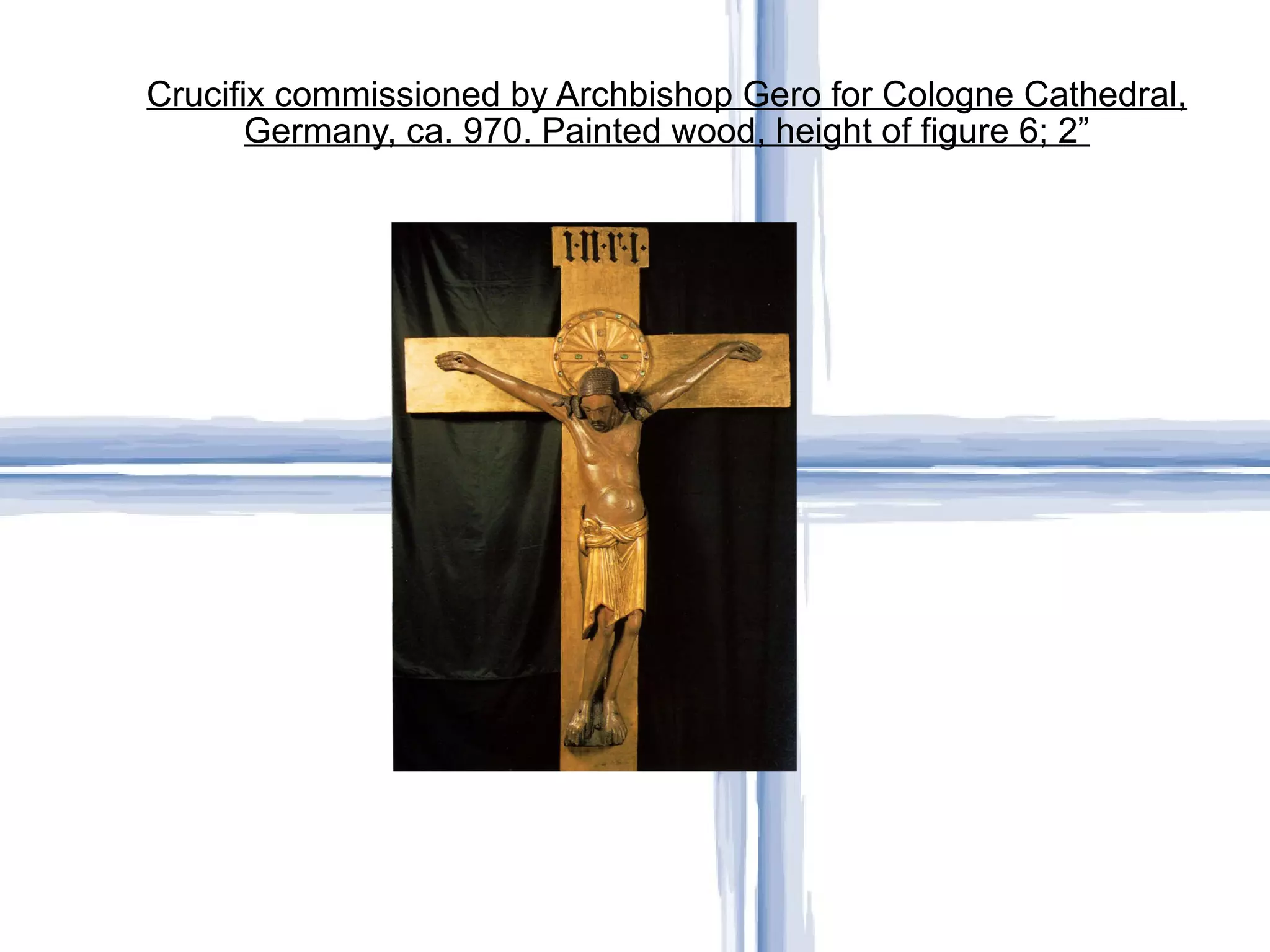 Crucifix commissioned by Archbishop Gero for Cologne Cathedral, Germany, ca. 970. Painted wood, height of figure 6; 2” 