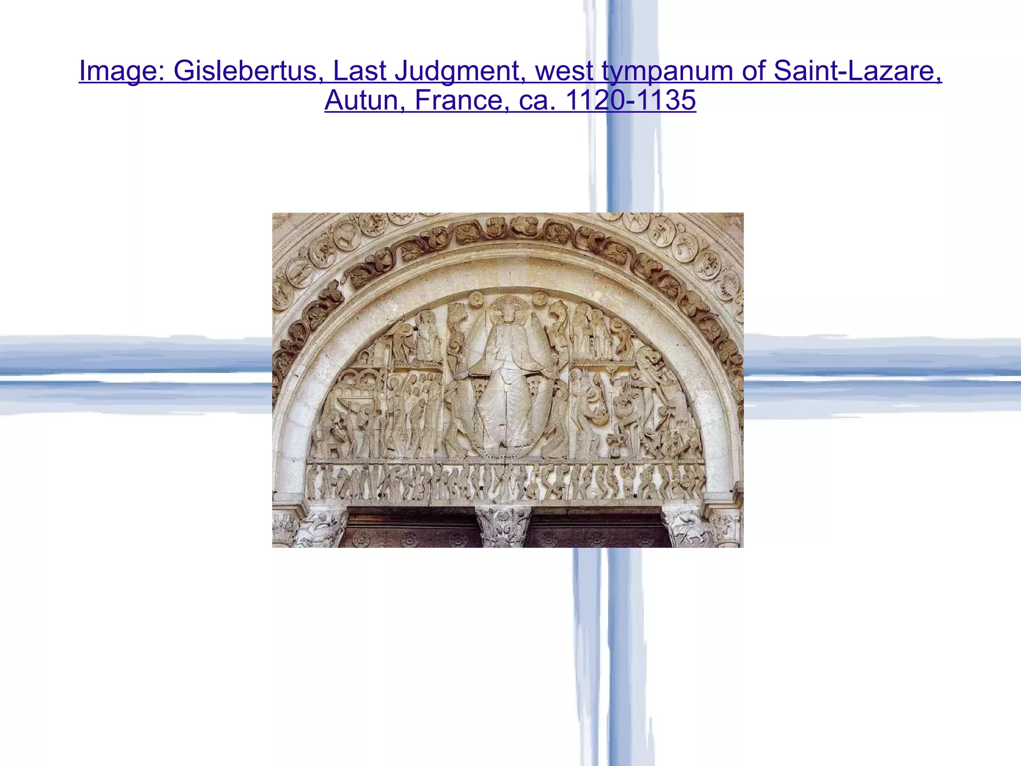 Image: Gislebertus, Last Judgment, west tympanum of Saint-Lazare, Autun, France, ca. 1120-1135 Romanesque 