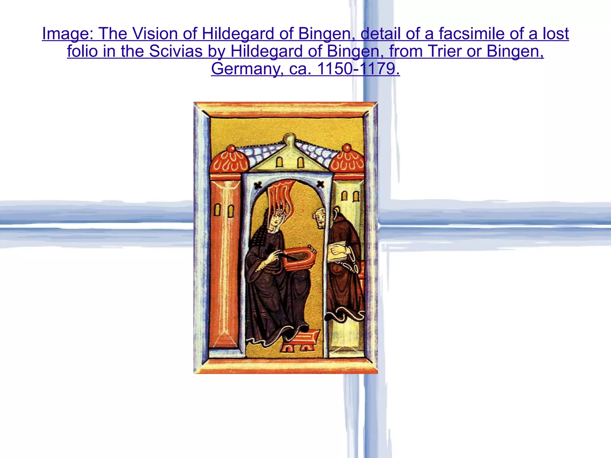 Image: The Vision of Hildegard of Bingen, detail of a facsimile of a lost folio in the Scivias by Hildegard of Bingen, from Trier or Bingen, Germany, ca. 1150-1179. Romanesque 