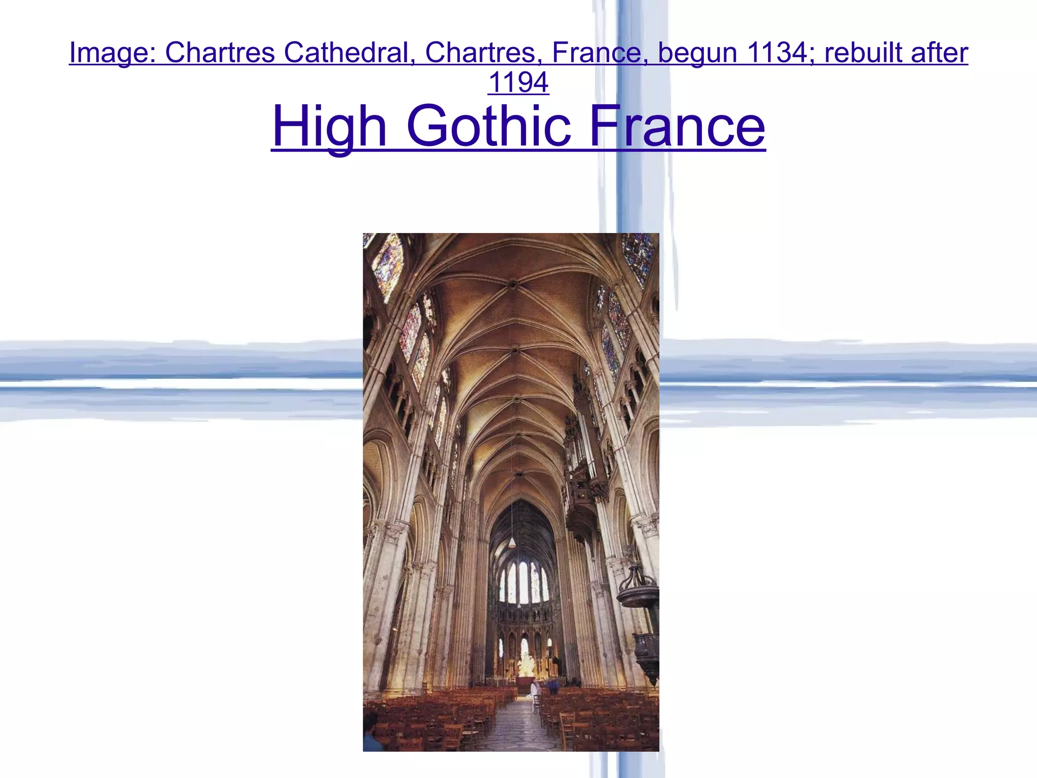 Image: Chartres Cathedral, Chartres, France, begun 1134; rebuilt after 1194 High Gothic France 