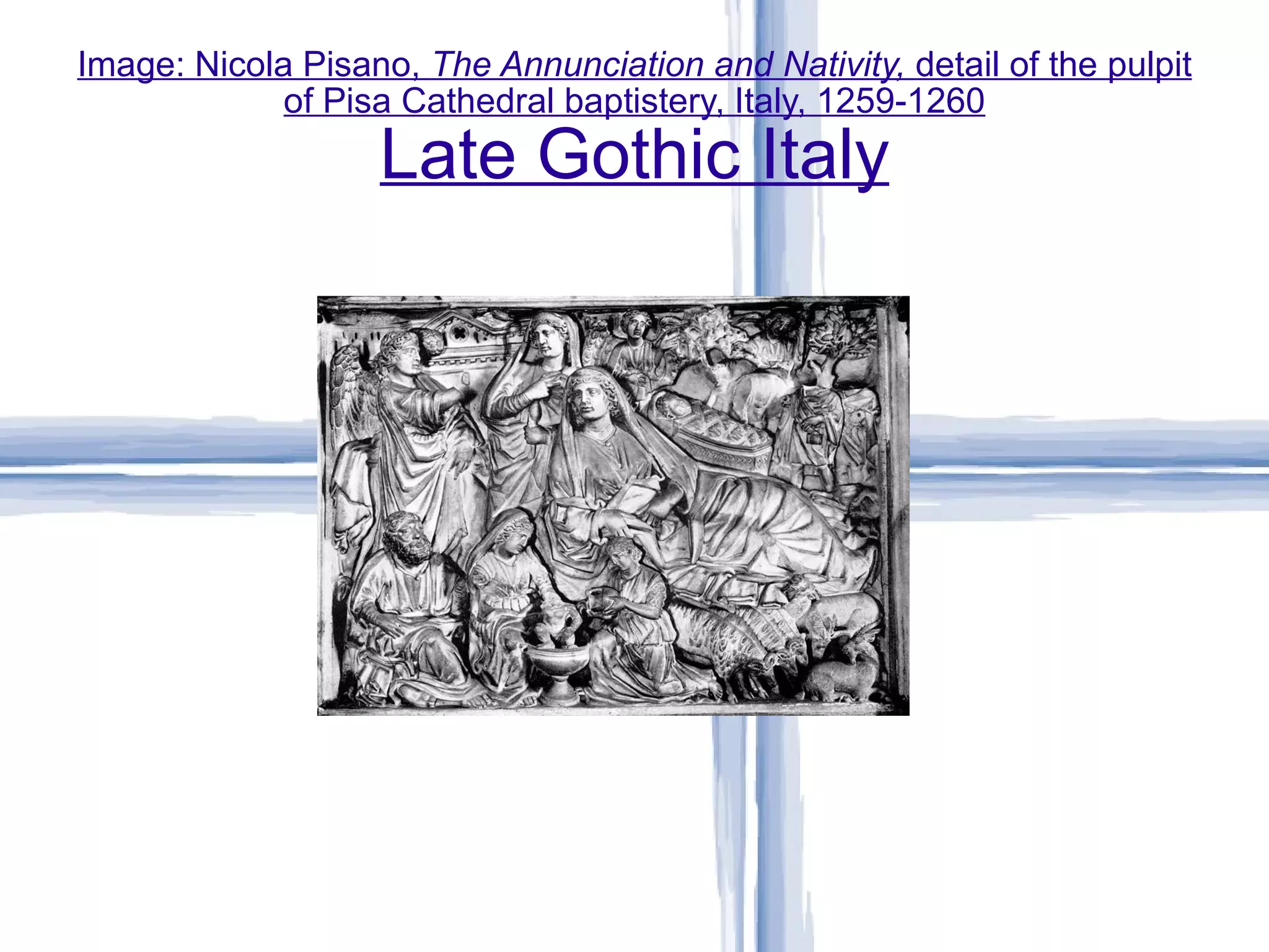 Image: Nicola Pisano,  The Annunciation and Nativity,  detail of the pulpit of Pisa Cathedral baptistery, Italy, 1259-1260 Late Gothic Italy 