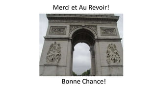 Merci et Au Revoir!
Bonne Chance!
 