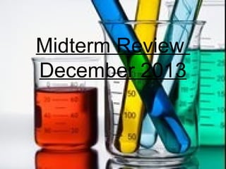 Midterm Review
December 2013

 