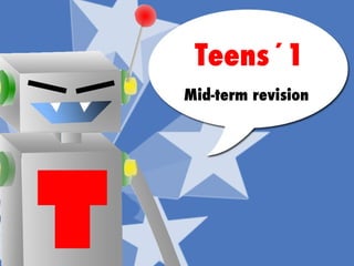 Teens´1 Mid-term revision 