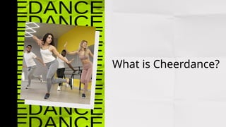 What is Cheerdance?
 