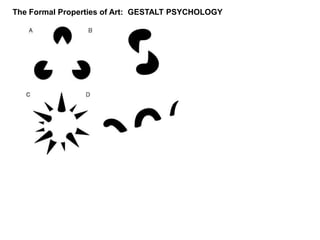 The Formal Properties of Art:  GESTALT PSYCHOLOGY