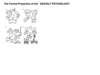 The Formal Properties of Art:  GESTALT PSYCHOLOGY