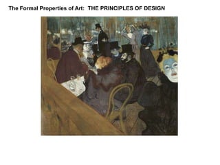 The Formal Properties of Art:  THE PRINCIPLES OF DESIGN