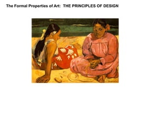 The Formal Properties of Art:  THE PRINCIPLES OF DESIGN