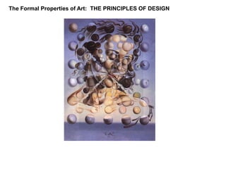 The Formal Properties of Art:  THE PRINCIPLES OF DESIGN