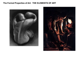 The Formal Properties of Art:  THE ELEMENTS OF ART