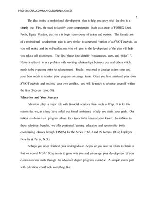 PROFESSIONALCOMMUNICATION IN BUSINESS
5
The idea behind a professional development plan to help you grow with the firm is ...